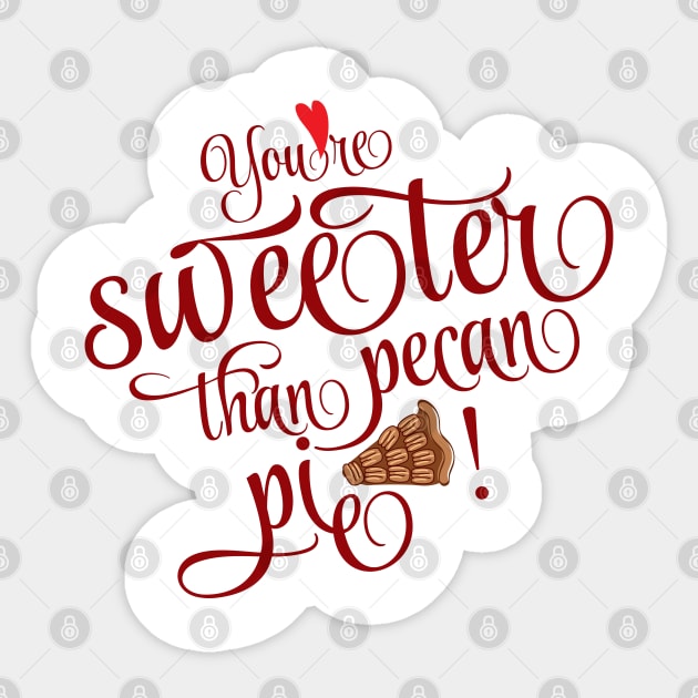 Valentine's Day - You're sweeter than pecan pie Sticker by PortDeco2022